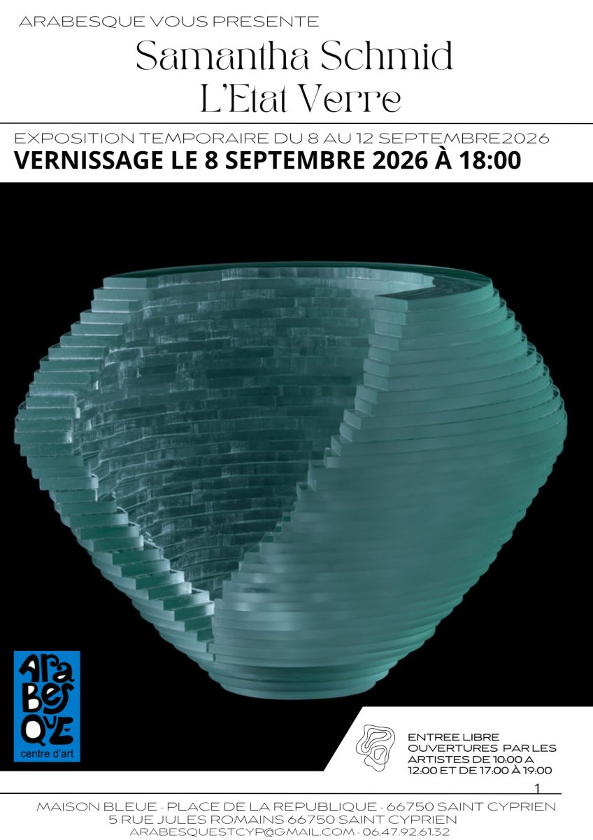 EXPOSITION "L'ETAT VERRE" DE SAMANTHA SCHMID - CHEZ ARABESQUE