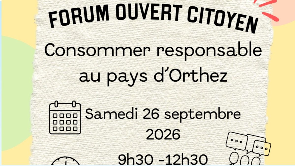 Forum ouvert citoyen : Consommer responsable en pays d'Orthez