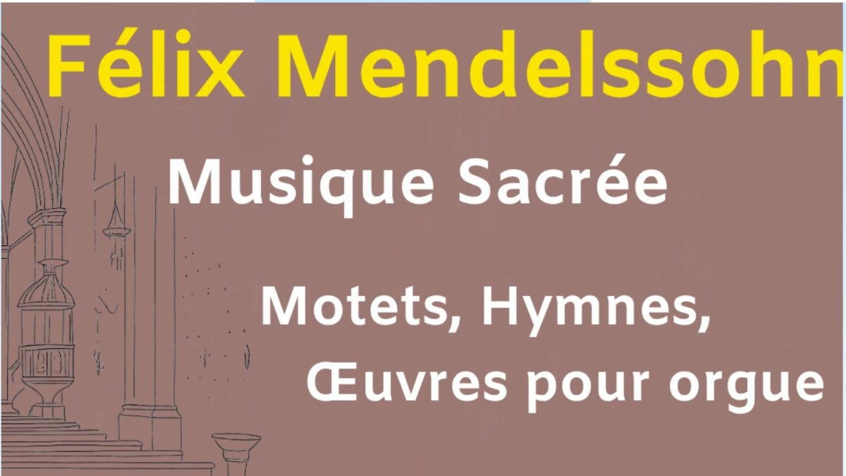 Concert : Félix Mendelssohn musique sacrée