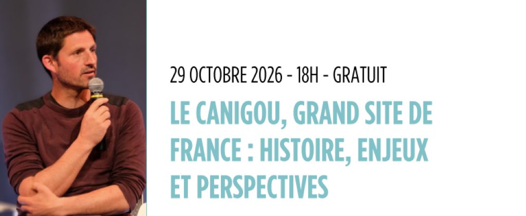 CONFÉRENCE : LE CANIGOU, GRAND SITE DE FRANCE : HISTOIRE, ENJEUX ET PERSPECTIVES