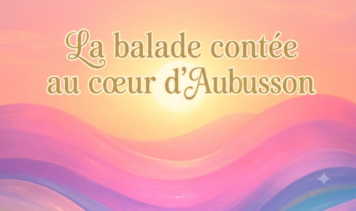 28 juillet - Inter Spinas Floret : La balade contée au cœur d’Aubusson